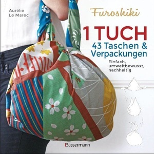 undefined, Furoshiki. Ein Tuch - 43 Taschen & Verpackungen. Einfach, nachhaltig, plastikfrei, Furoshiki. Ein Tuch - 43 Taschen & Verpackungen. Einfach nachhaltig plastikfrei
