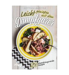 undefined, Leicht genießen mit dem Dampfgarer, Leicht genießen mit dem Dampfgarer