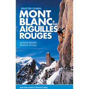 Vertebrate Publishing, VERTEBRATE PUBLISHING Mont Blanc & The Aiguilles Rouges, Selected Climb, 