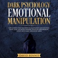 Dark Psychology Emotional Manipulation: How Manipulators Take Power in Relationships and Influence People Using Psychology Warfare, Deception, Brainwashing, Covert Mind Games, Narcissistic Abuse , Hörbuch, Digital, 1, 221min