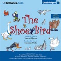 Samuel Jones, The Shoe Bird: A Musical Fable by Samuel Jones , Hörbuch, Digital, 1, 63min