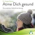 Atme Dich gesund: Die wunderbare Heilkraft der Atmung, Hörbuch, Digital, 1, 177min