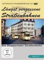 Längst vergessene Strassenbahnen - Die Wuppertaler Strassenbahn