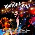 Better Motorhead Than Dead: Live at Hammersmith