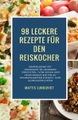 98 leckere Rezepte für den Reiskocher
