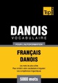 Vocabulaire Français-Danois pour l'autoformation - 5000 mots