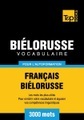 Vocabulaire Français-Biélorusse pour l'autoformation - 3000 mots