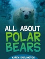 Grapevine Arbor Press, All About Polar Bears (All About Everything, #1)