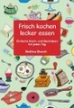 Frisch kochen - lecker essen