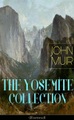 E-artnow, THE YOSEMITE COLLECTION of John Muir (Illustrated)