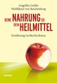 Deine Nahrung sei dein Heilmittel - Ernährung im Biorhythmus