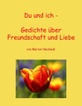 Du und ich - Gedichte über Freundschaft und Liebe