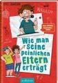 Wie man seine peinlichen Eltern erträgt