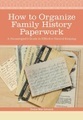 How to Organize Family History Paperwork