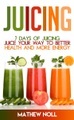 Juicing: 7 Days of Juicing