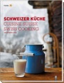 Schweizer Küche. Cuisine Suisse. Swiss Cooking