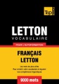 Vocabulaire Français-Letton pour l'autoformation - 9000 mots