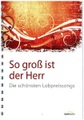 So groß ist der Herr (Liederbuch). Tl.1