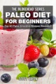 Yap Kee Chong, Paleo Diet For Beginners : Top 50 Paleo Smoothie Recipes Revealed! (The Blokehead Success Series)