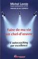 PERFORMANCE, Faire de ma vie un chef-d'oeuvre : L'autocoaching par excellence
