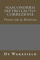 Nascondersi dietro l'auto-correzione - Vivere con la dislessia