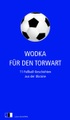 Wodka für den Torwart