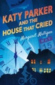 Bloomsbury USA, Katy Parker and the House that Cried