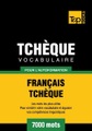 Vocabulaire Français-Tchèque pour l'autoformation - 7000 mots