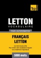 Vocabulaire Français-Letton pour l'autoformation - 5000 mots