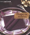 Marie Claire, Pliages de serviettes : 40 idees pour une table originale