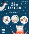 undefined, 24 x Basteln - Weihnachtliche Projekte für Kinder