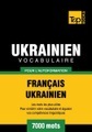 Vocabulaire Français-Ukrainien pour l'autoformation - 7000 mots