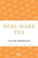 Berl Make Tea