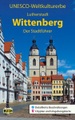 UNESCO Weltkulturerbe Lutherstadt Wittenberg