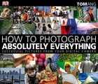 Dorling Kindersley, How to Photograph Absolutely Everything