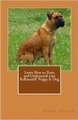 Learn How to Train and Understand your Bullmastiff Puppy & Dog
