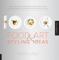 1,000 Food Art and Styling Ideas
