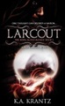Larcout (Fire Born, Blood Blessed, #1)