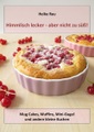 Via tolino media, Himmlisch lecker - aber nicht zu süß! Mug Cakes, Muffins, Minigugel und andere kleine Kuchen
