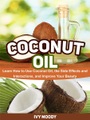 JVzon Studio, Coconut Oil: Learn How to Use Coconut Oil, the Side Effects and Interactions, and Improve Your Beauty