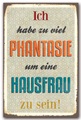 HOME AFFAIRE, Home affaire Metallschild »Ich habe zu viel Phantasie«