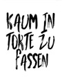 Poster »Kaum in Torte zu fassen«