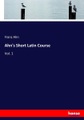 Ahn's Short Latin Course