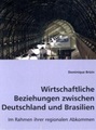 Wirtschaftliche Beziehungen zwischen Deutschland und Brasilien im Rahmen ihrer regionalen Abkommen