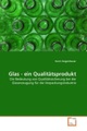 Glas - ein Qualitätsprodukt