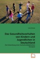Das Gesundheitsverhalten von Kindern und Jugendlichen in Deutschland