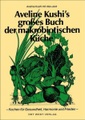Aveline Kushi's großes Buch der makrobiotischen Küche