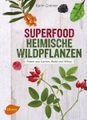 Superfood Heimische Wildpflanzen