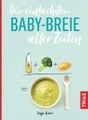 Die einfachsten Babybreie aller Zeiten