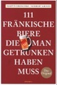 111 Fränkische Biere, die man getrunken haben muss